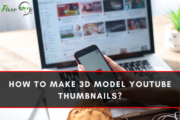 How to Make 3D Model YouTube Thumbnails?