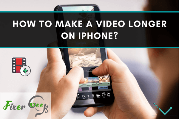 How to make a video longer on iPhone?