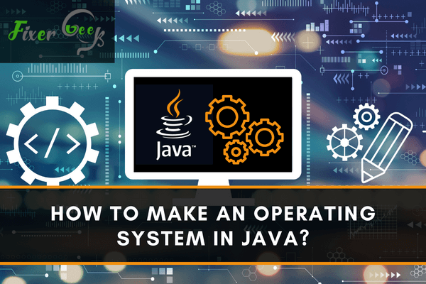 How To Make An Operating System In Java?