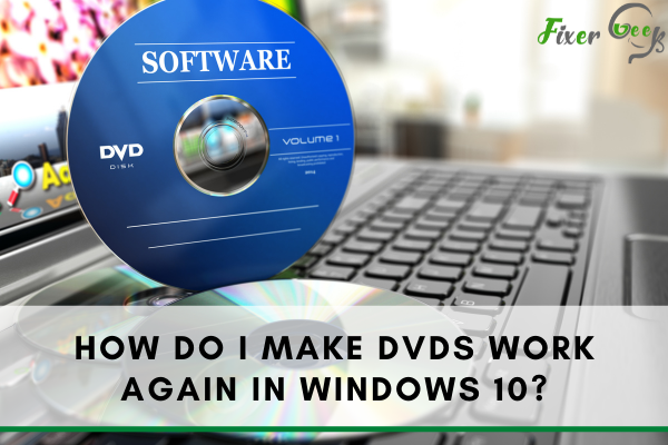 Make DVDs work again in Windows 10
