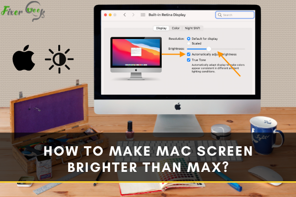How to make Mac screen brighter than max?