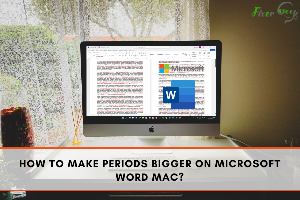 Make Periods Bigger on Microsoft Word Mac