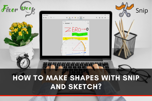 Make Shapes with Snip and Sketch