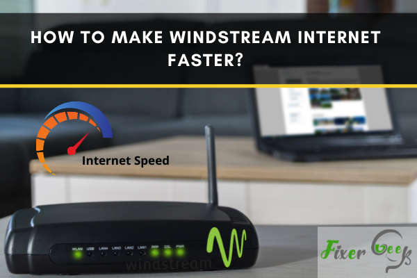 How to Make Windstream Internet Faster?