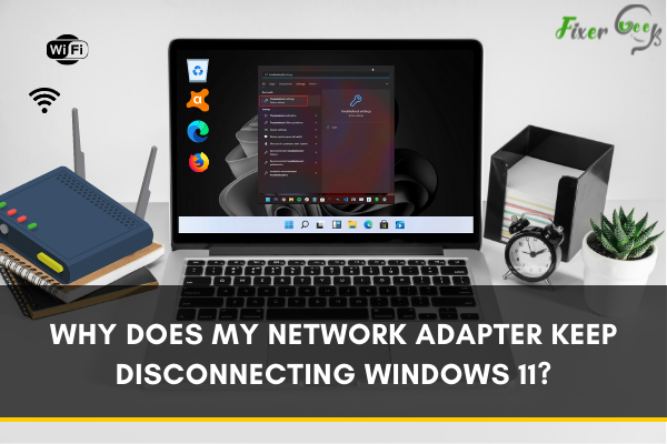 My Network Adapter keep Disconnecting Windows