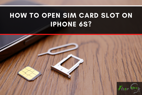 open Sim Card slot on iPhone 6S
