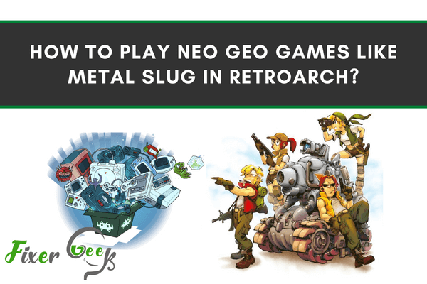 Play Neo Geo games like Metal Slug in RetroArch