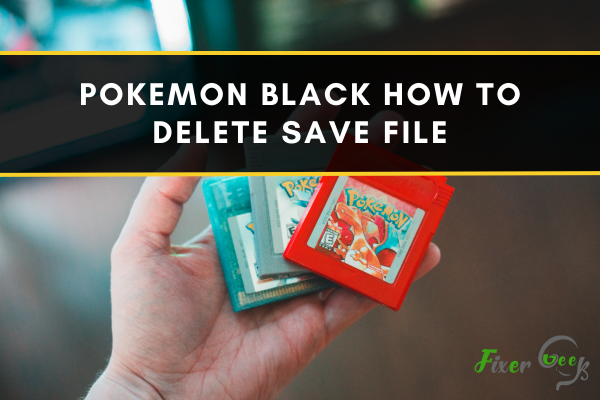 Pokemon Black How To Delete Save File