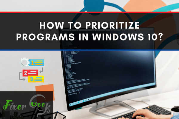 How to prioritize programs in Windows 10?