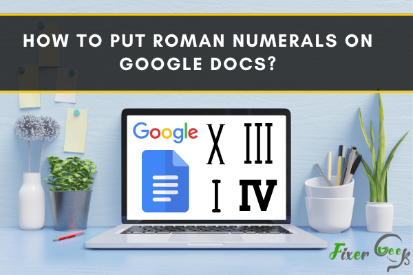 How to put roman numerals on Google Docs?