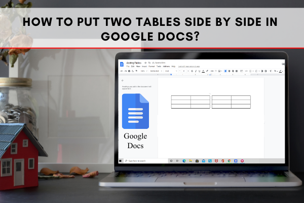 Put two tables side by side in google docs