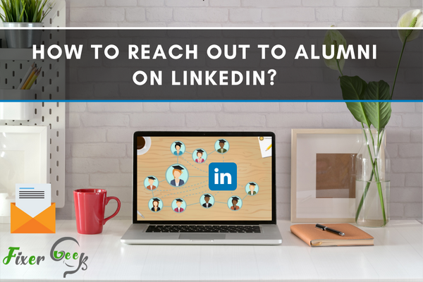 How to Reach Out to Alumni on LinkedIn?