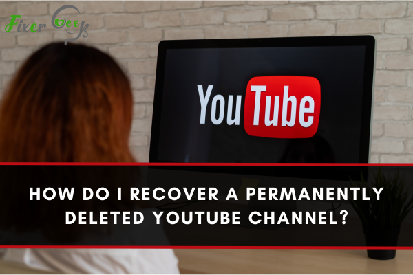 Recover A Permanently Deleted Youtube Channel