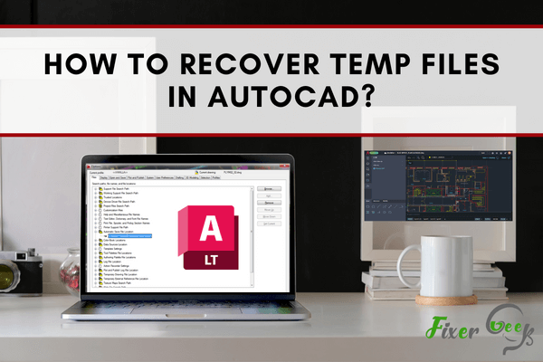How to Recover Temp Files in AutoCAD?