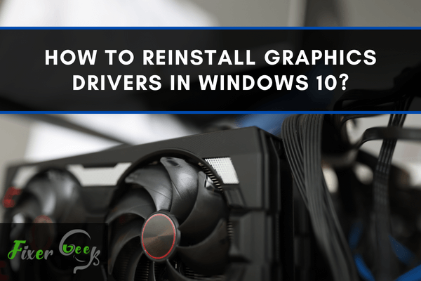 Reinstall Graphics Drivers in Windows 10