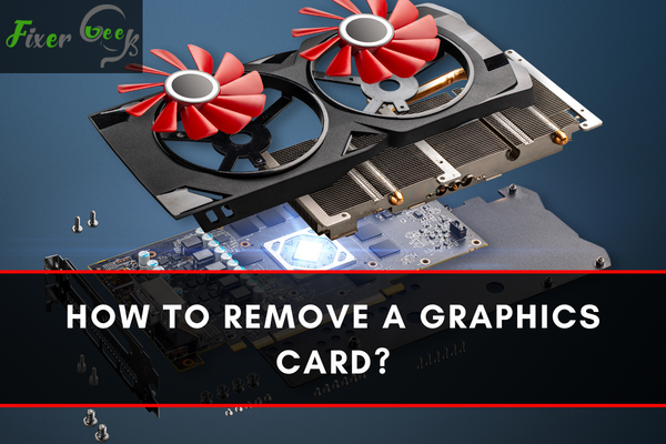 Remove a Graphics Card