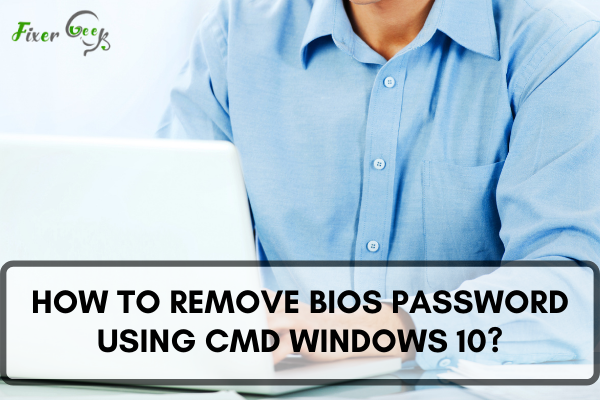 Remove BIOS Password Using CMD Windows 10