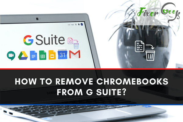 Remove Chromebooks from G Suite