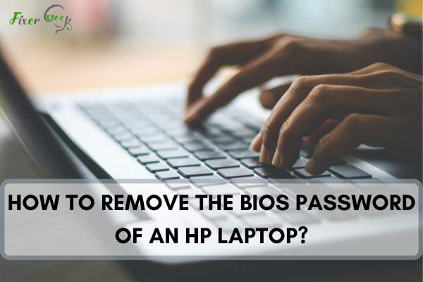 How to Remove the BIOS Password of an HP Laptop?