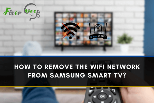 How To Remove The Wifi Network From Samsung Smart Tv?