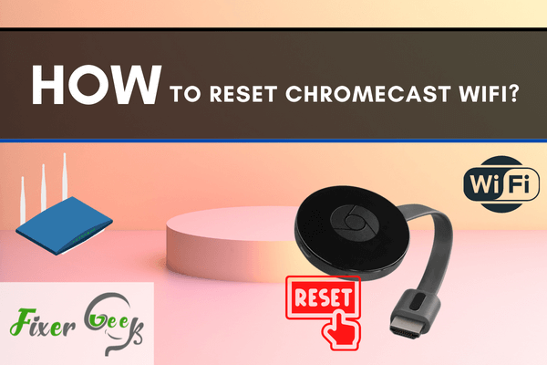 Reset Chromecast WiFi