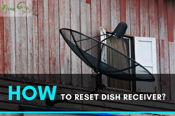 Resetting a Dish Receiver