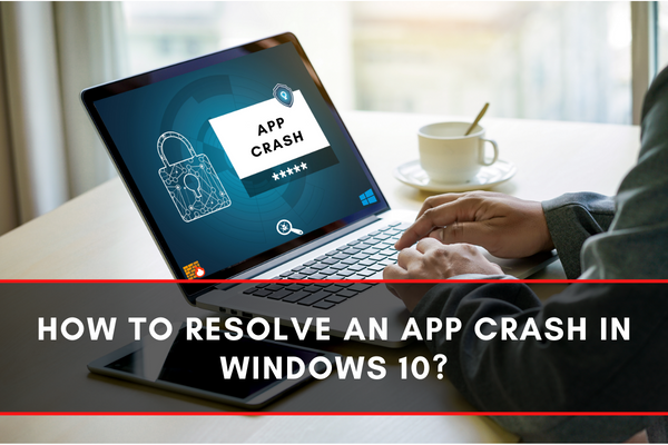 Resolve an App Crash in Windows 10