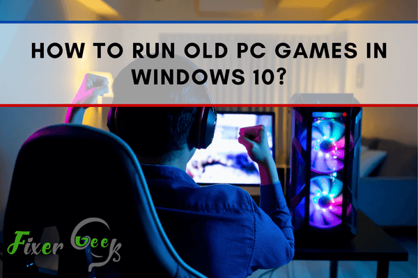 Run old PC games in Windows