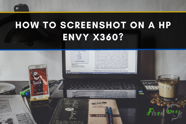 How To Screenshot On A Hp Envy X360?