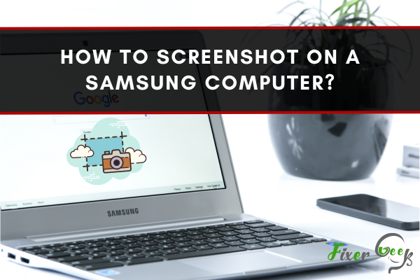 How To Screenshot On A Samsung Computer?