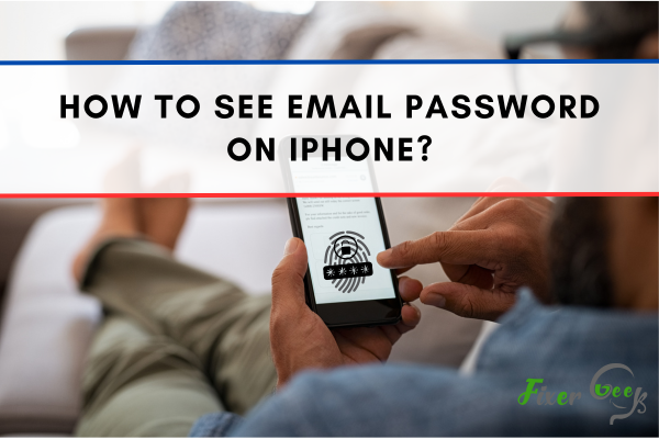 How To See Email Password On iPhone?