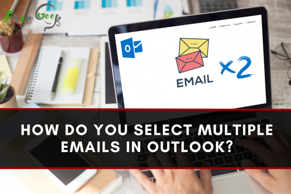 How Do You Select Multiple Emails In Outlook?