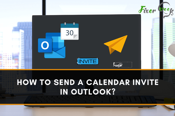 How to Send a Calendar Invite in Outlook?