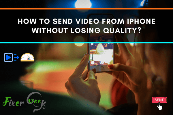 How to Send Video from iPhone without Losing Quality?