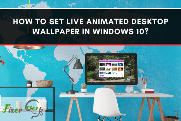 Set Live Animated Desktop Wallpaper in Windows 10