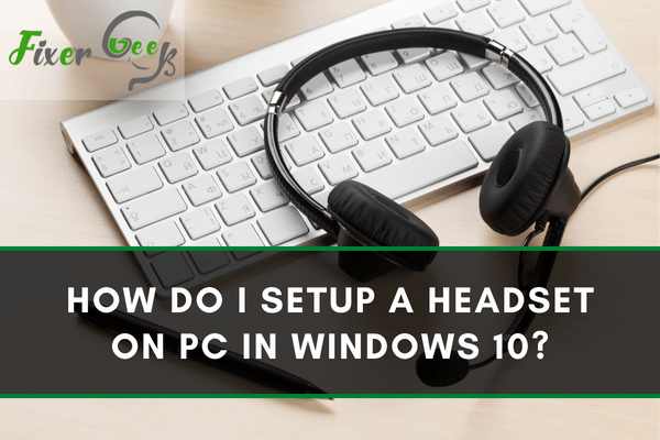 Setup a headset on PC in Windows 10