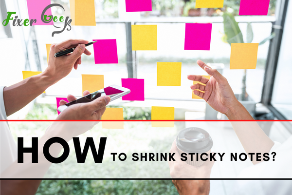 How to Shrink Sticky Notes? 