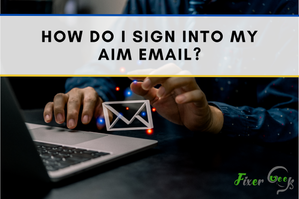 How Do I Sign Into My Aim Email?