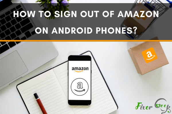 How to sign out of Amazon on Android phones?