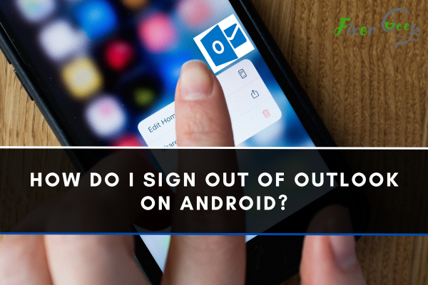 How Do I Sign Out Of Outlook On Android?
