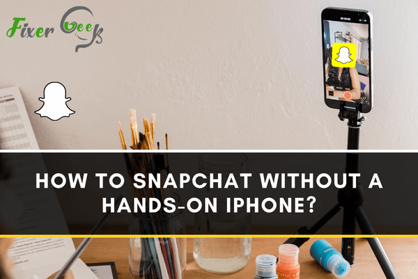 How to Snapchat without a hands-on iPhone?