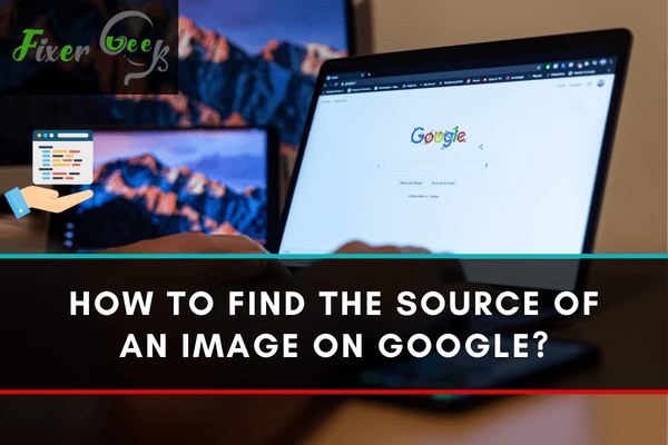 How to find the source of an image on Google?