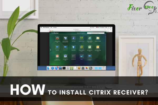 Steps to install Citrix Receiver