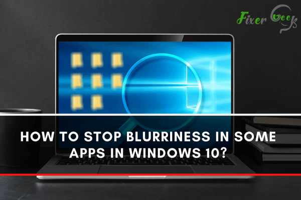 Stop blurriness in some Apps in Window
