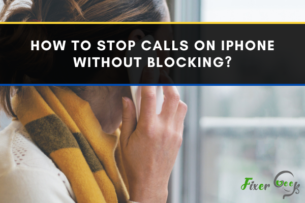 How To Stop Calls On iPhone Without Blocking?