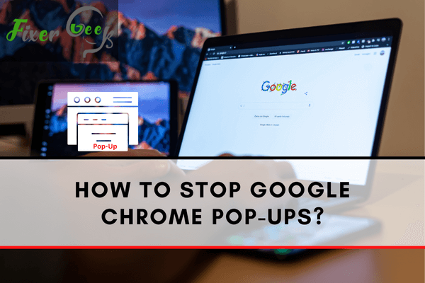 Stop Google Chrome Pop-Ups