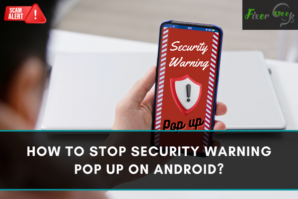Stop Security Warning Pop up on Android