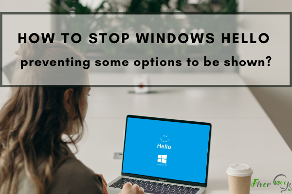 stop Windows Hello preventing some options to be shown