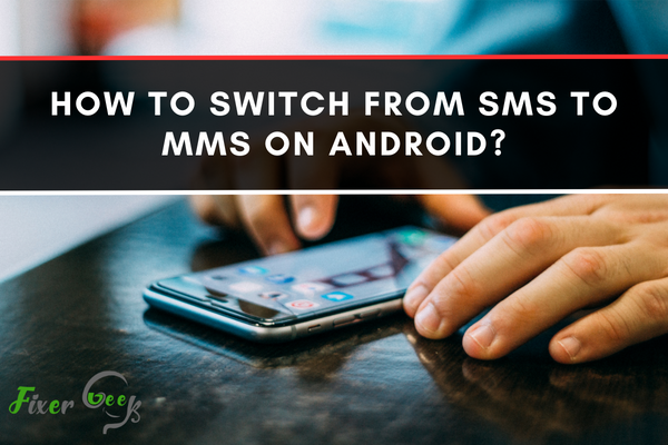 How To Switch From SMS To MMS On Android?