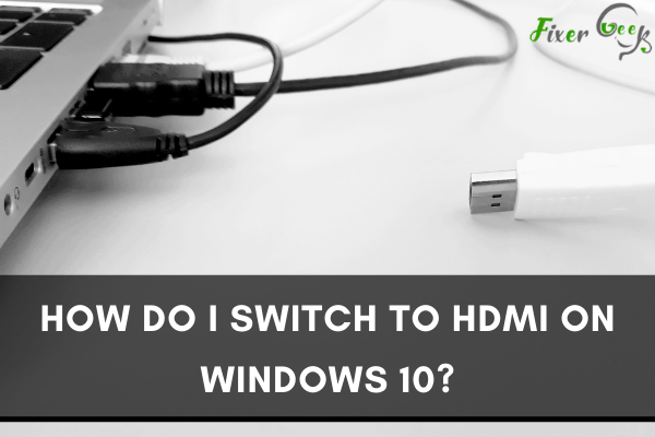switch to HDMI on Windows 10